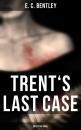Скачать TRENT'S LAST CASE (Detective Novel) - E. C. Bentley