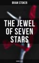Скачать The Jewel of Seven Stars (Horror Classic) - Bram Stoker
