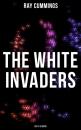 Скачать The White Invaders (Sci-Fi Classic) - Ray Cummings