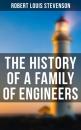 Скачать The History of a Family of Engineers - Robert Louis Stevenson