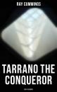 Скачать Tarrano the Conqueror (Sci-Fi Classic) - Ray Cummings