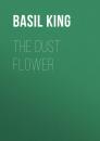 Скачать The Dust Flower - Basil King