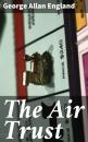 Скачать The Air Trust - George Allan England