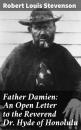 Скачать Father Damien: An Open Letter to the Reverend Dr. Hyde of Honolulu - Robert Louis Stevenson
