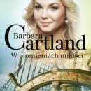 Скачать W płomieniach miłości - Ponadczasowe historie miłosne Barbary Cartland - Barbara Cartland