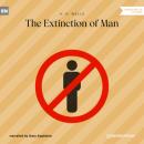 Скачать The Extinction of Man (Unabridged) - H. G. Wells