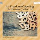 Скачать For Freedom of Spelling: The Discovery of an Art (Unabridged) - H. G. Wells