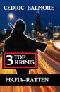 Скачать Mafia-Ratten: 3 Top Krimis - Cedric Balmore