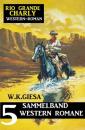 Скачать Rio Grande Charly Sammelband 5 Western Romane - W. K. Giesa