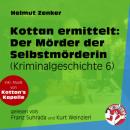 Скачать Der Mörder der Selbstmörderin - Kottan ermittelt - Kriminalgeschichten, Folge 6 (Ungekürzt) - Helmut Zenker