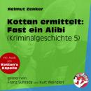 Скачать Fast ein Alibi - Kottan ermittelt - Kriminalgeschichten, Folge 5 (Ungekürzt) - Helmut Zenker