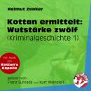 Скачать Wutstärke zwölf - Kottan ermittelt - Kriminalgeschichten, Folge 1 (Ungekürzt) - Helmut Zenker