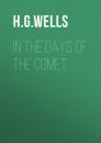 Скачать In the Days of the Comet - H. G. Wells
