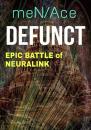 Скачать Defunct. Epic battle of neuralink - meN/Ace