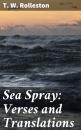 Скачать Sea Spray: Verses and Translations - T. W. Rolleston
