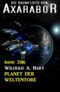 Скачать Der Planet der Weltentore: Die Raumflotte von Axarabor - Band 206 - Wilfried A. Hary
