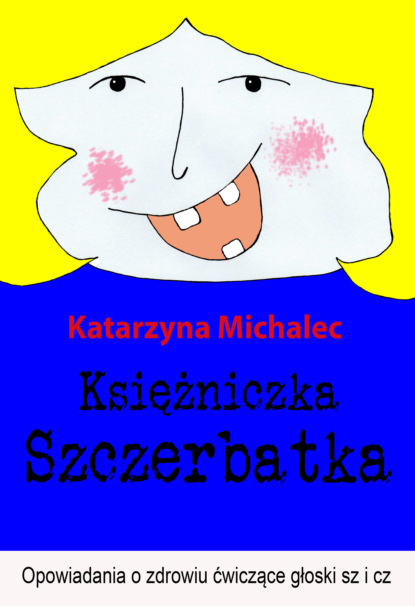 Скачать Księżniczka Szczerbatka - Katarzyna Michalec