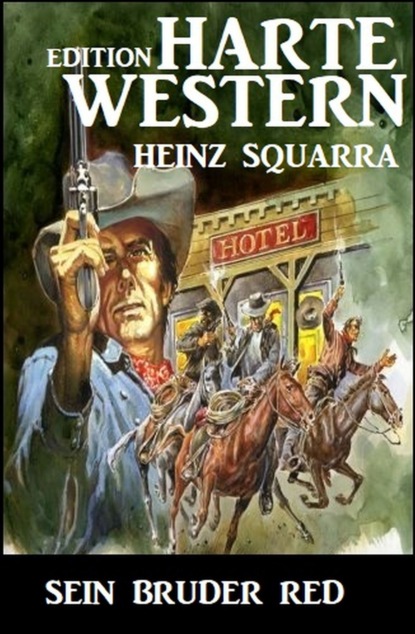 Скачать Sein Bruder Red: Harte Western Edition - Heinz Squarra