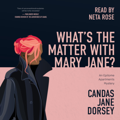 Скачать What's the Matter with Mary Jane? - An Epitome Apartments Mystery, Book 2 (Unabridged) - Candas Jane Dorsey