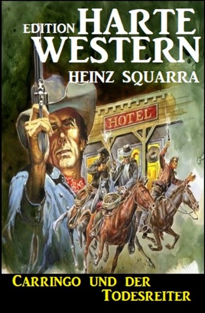 Скачать Carringo und der Todesreiter: Western - Heinz Squarra