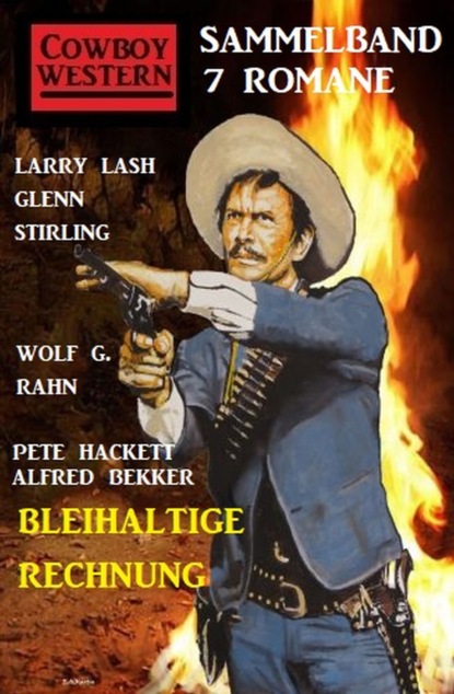 Скачать Bleihaltige Rechnung: Cowboy Western Sammelband 7 Romane - Pete Hackett