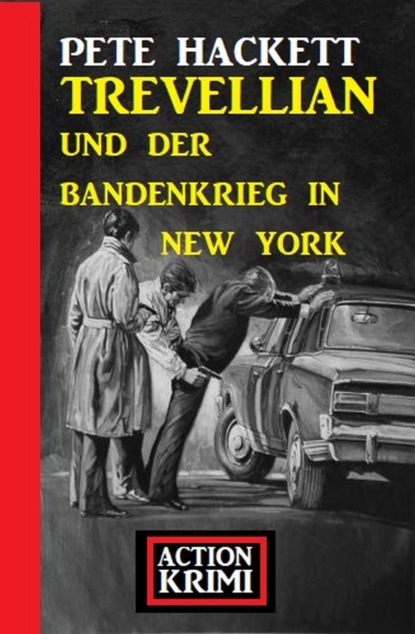 Скачать Trevellian und der Bandenkrieg in New York: Action Krimi - Pete Hackett