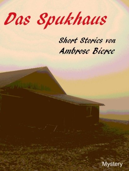 Скачать Das Spukhaus - Ambrose Bierce