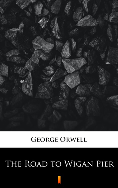 Скачать The Road to Wigan Pier - George Orwell