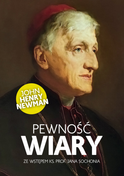 Скачать Pewność wiary - John Henry Newman
