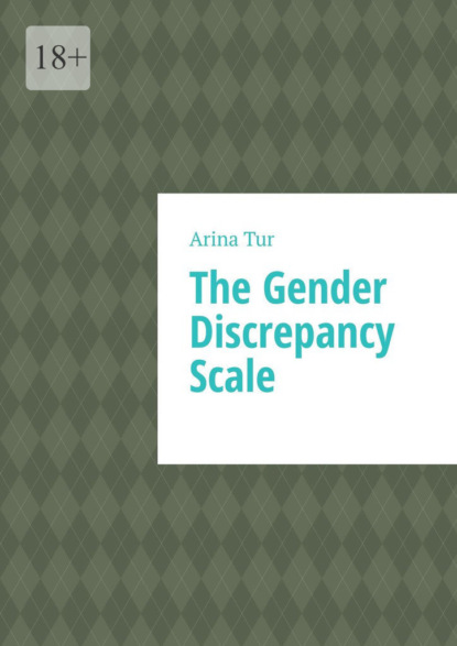 Скачать The Gender Discrepancy Scale - Arina Tur