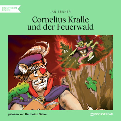 Скачать Cornelius Kralle und der Feuerwald (Ungekürzt) - Jan Zenker