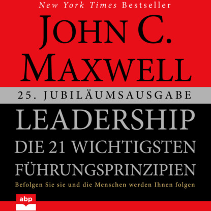Скачать Leadership - Die 21 wichtigsten Führungsprinzipien (Ungekürzt) - Джон Максвелл