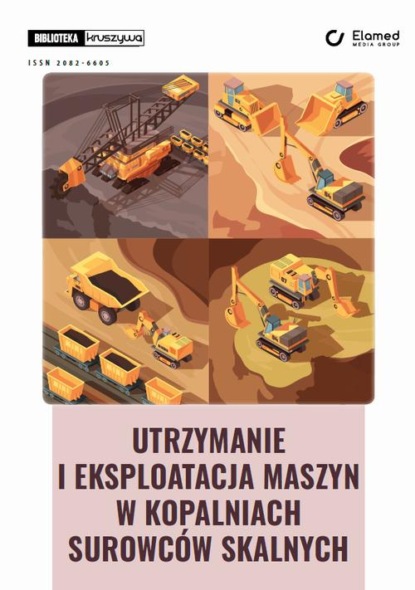 Скачать Utrzymanie i eksploatacja maszyn w kopalniach surowców skalnych - Maciej Stachowski