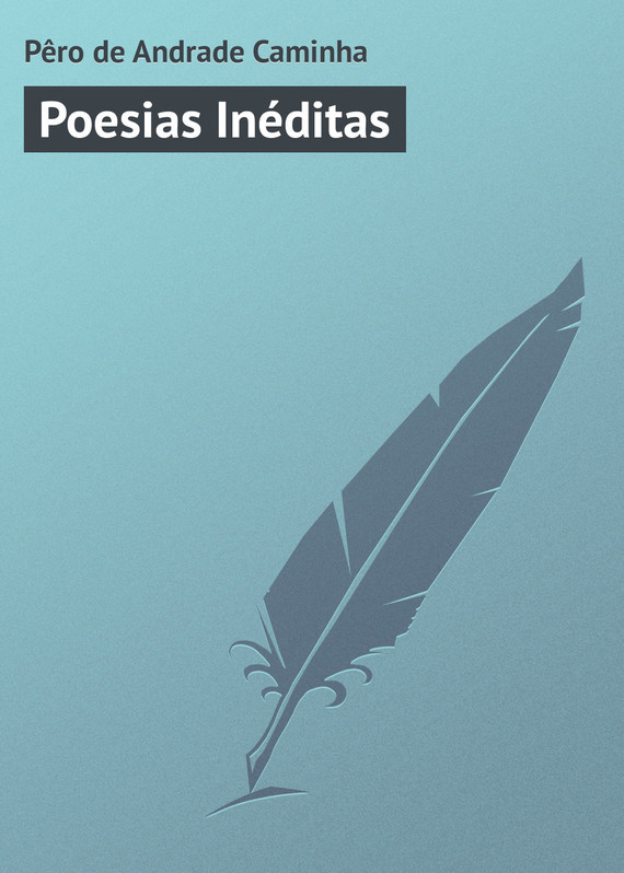 Скачать Poesias Inéditas - Pêro de Andrade Caminha
