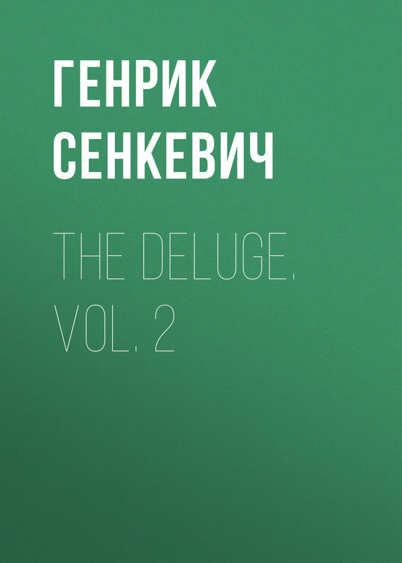Скачать The Deluge. Vol. 2 - Генрик Сенкевич