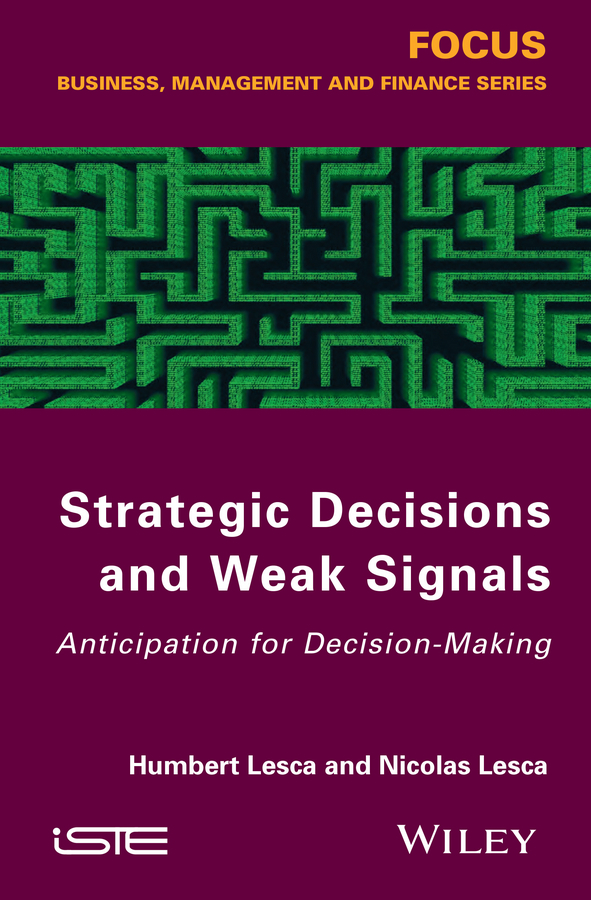 Скачать Strategic Decisions and Weak Signals. Anticipation for Decision-Making - Lesca Nicolas