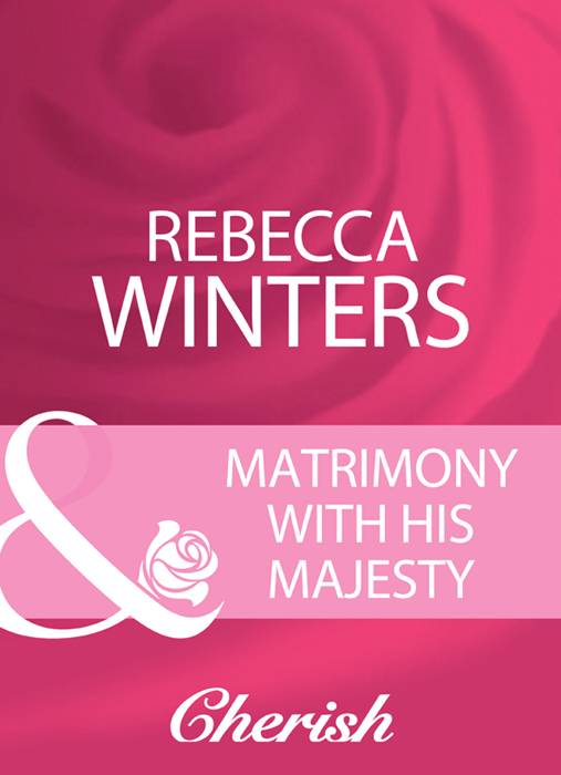 Скачать Matrimony With His Majesty - Rebecca Winters