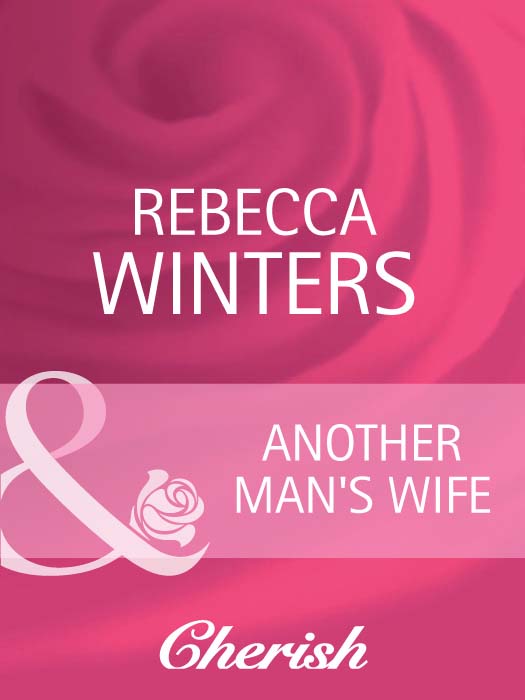 Скачать Another Man's Wife - Rebecca Winters