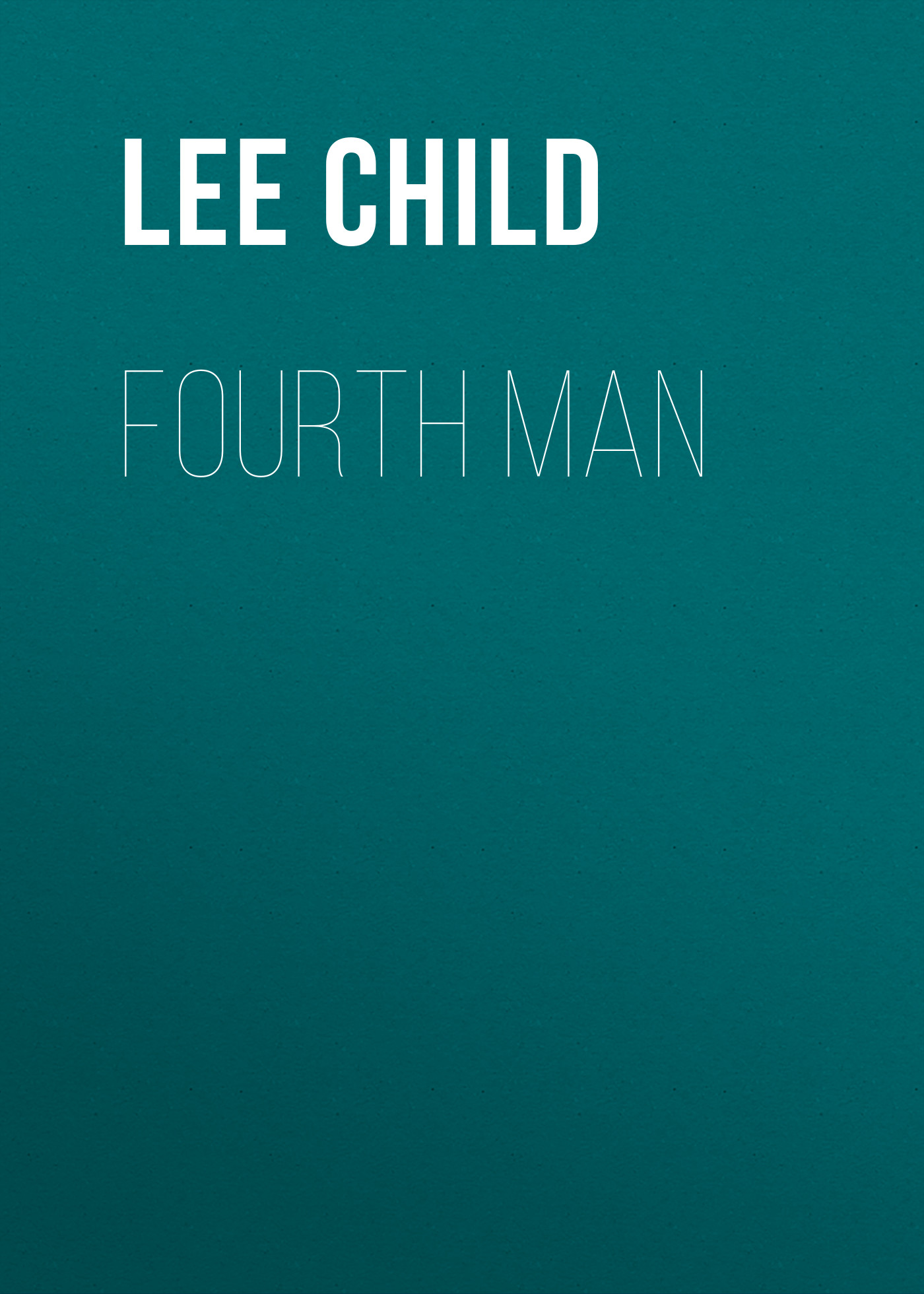 Скачать Fourth Man - Ли Чайлд