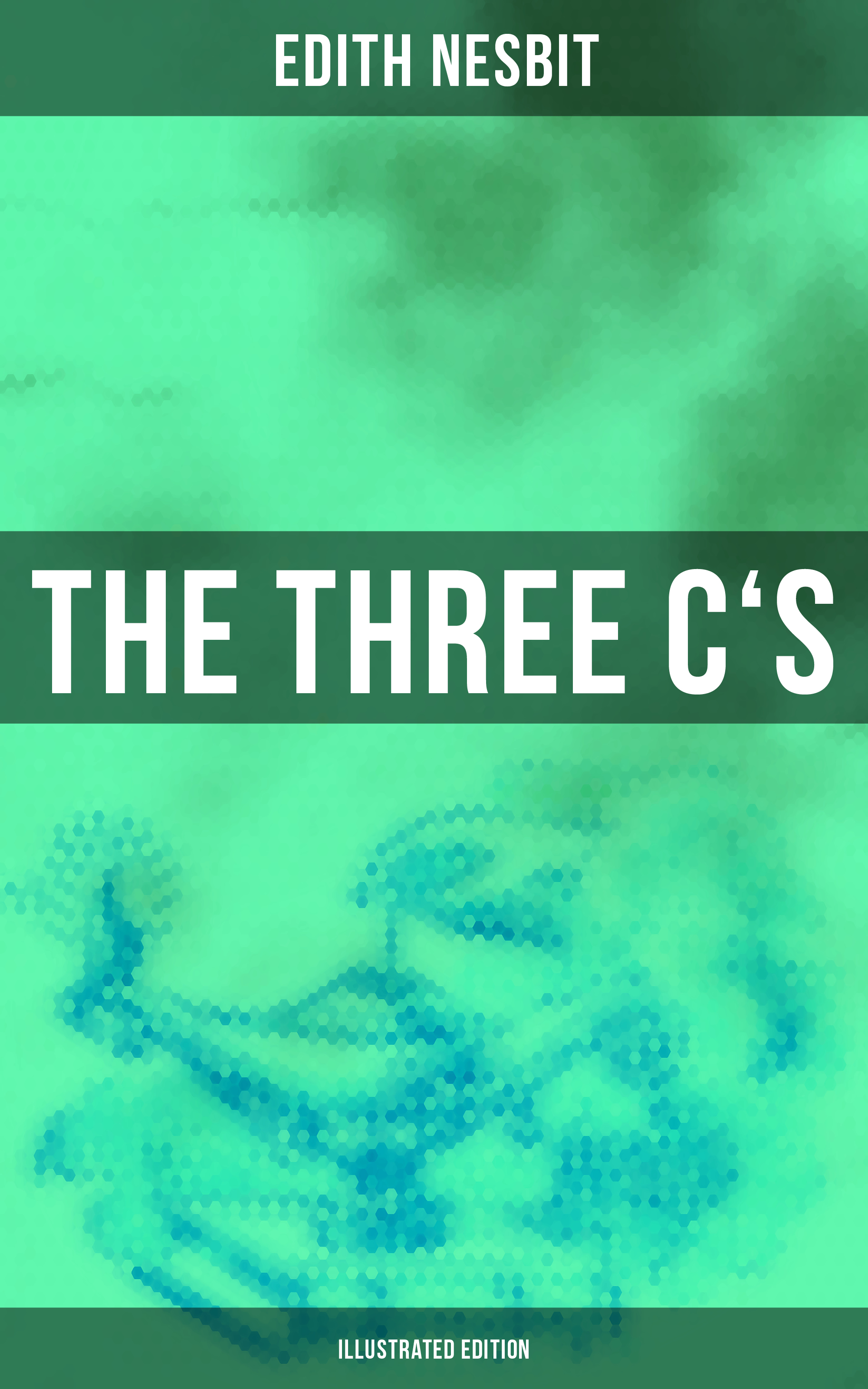 Скачать THE THREE C'S (Illustrated Edition) - Эдит Несбит