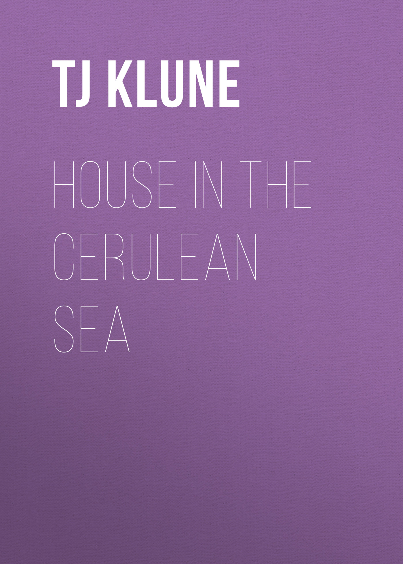 Скачать House in the Cerulean Sea - TJ Klune