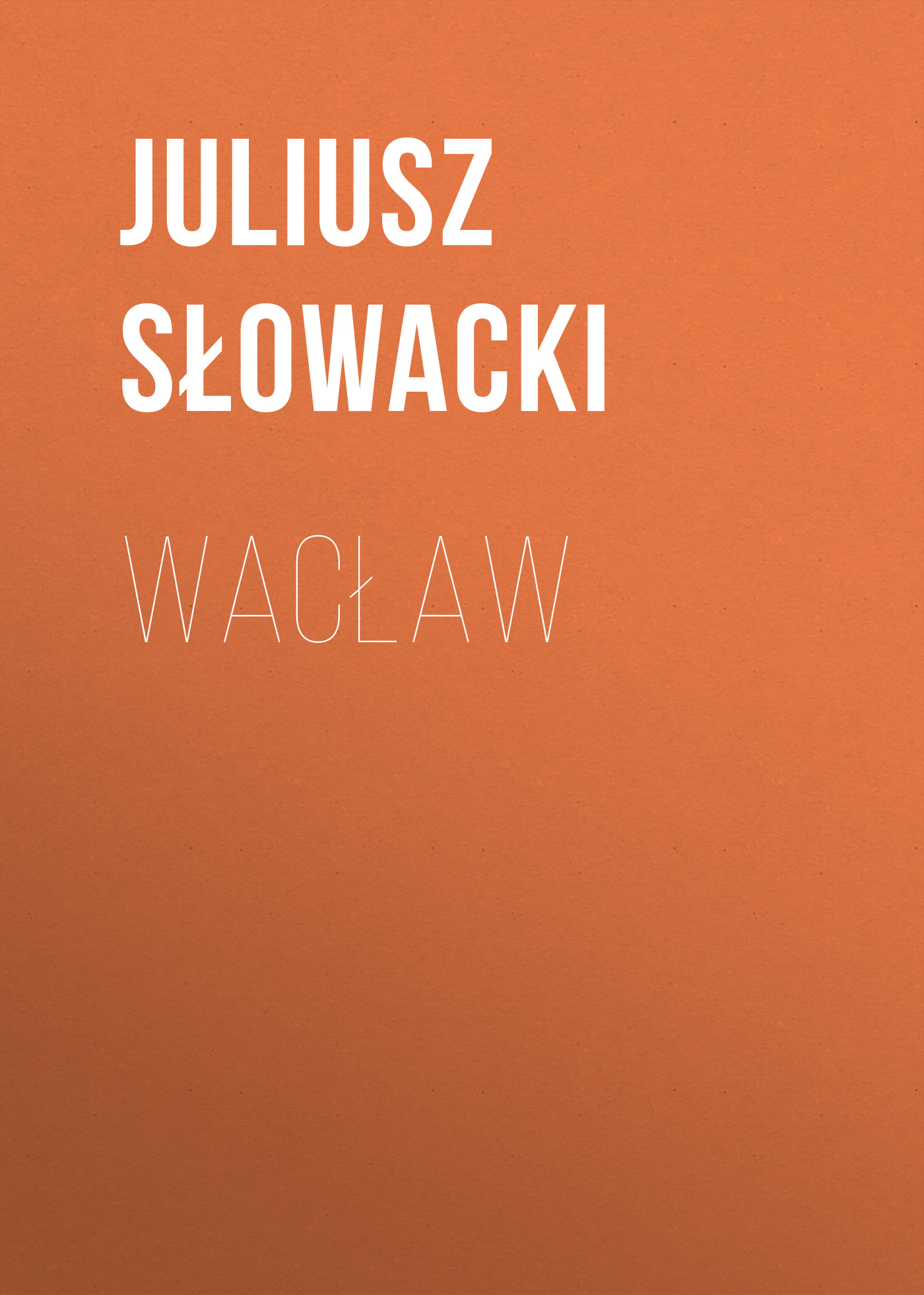 Скачать Wacław - Juliusz Słowacki