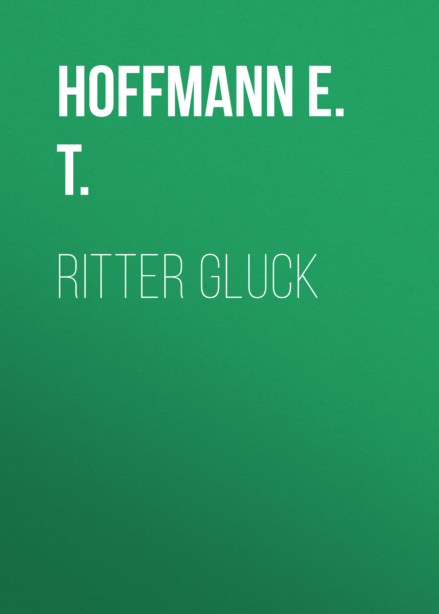 Скачать Ritter Gluck - Hoffmann E. T.