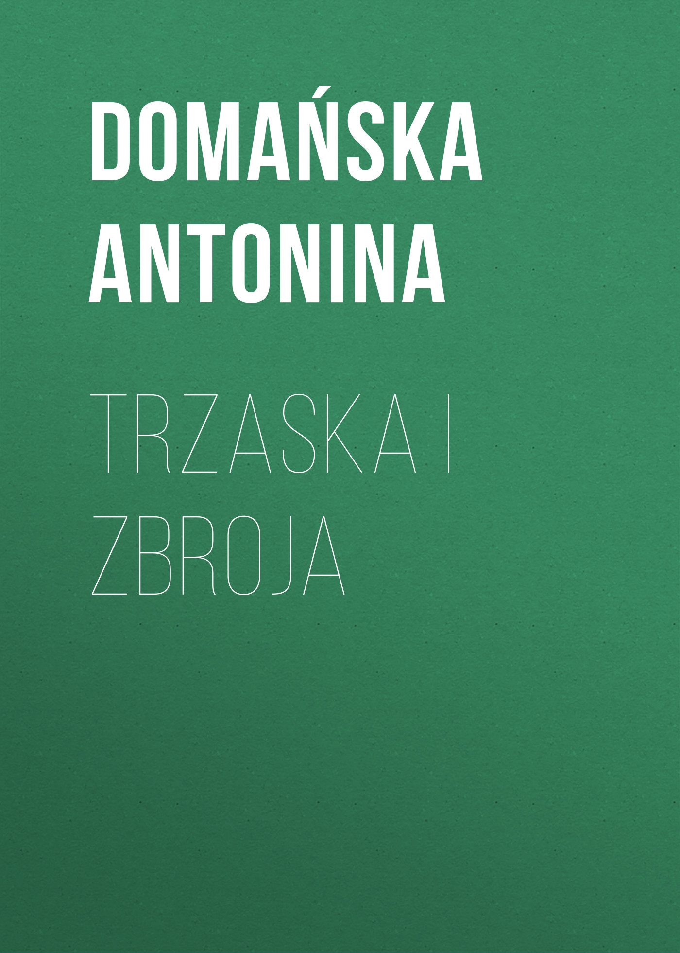 Скачать Trzaska i Zbroja - Domańska Antonina