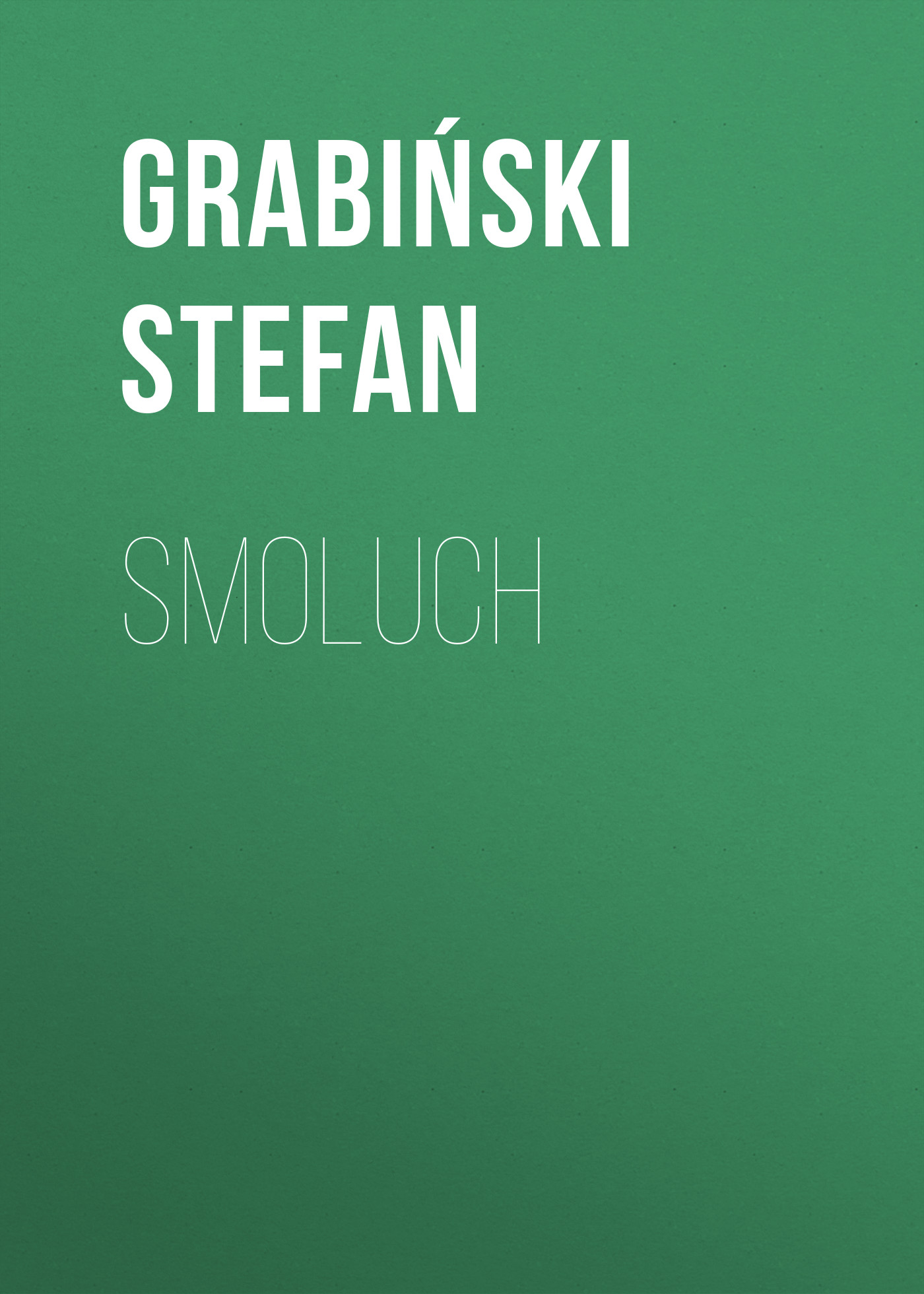 Скачать Smoluch - Grabiński Stefan