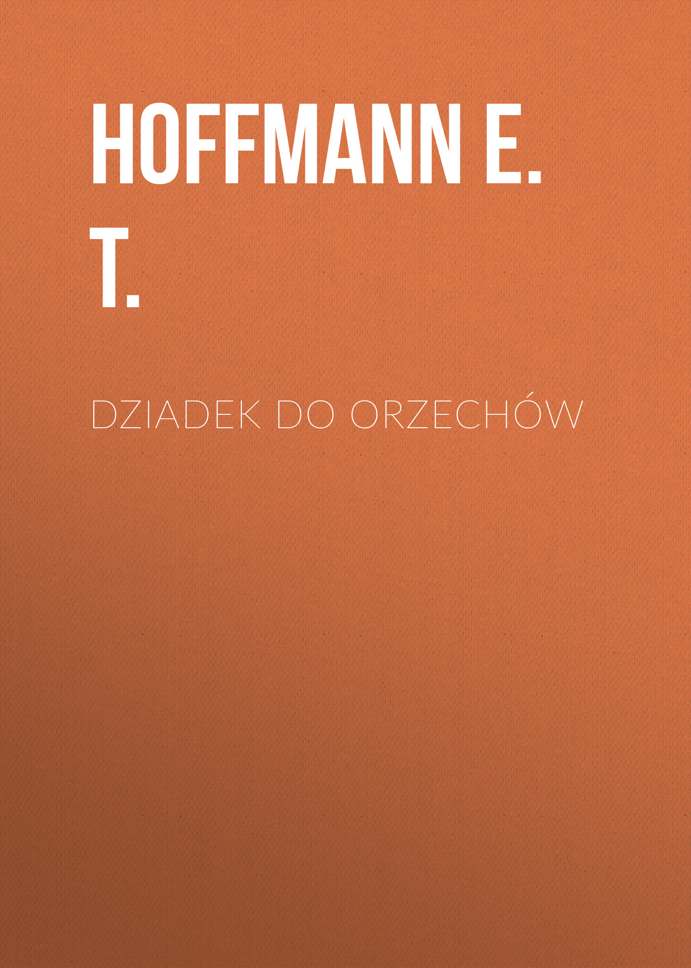 Скачать Dziadek do orzechów - Hoffmann E. T.