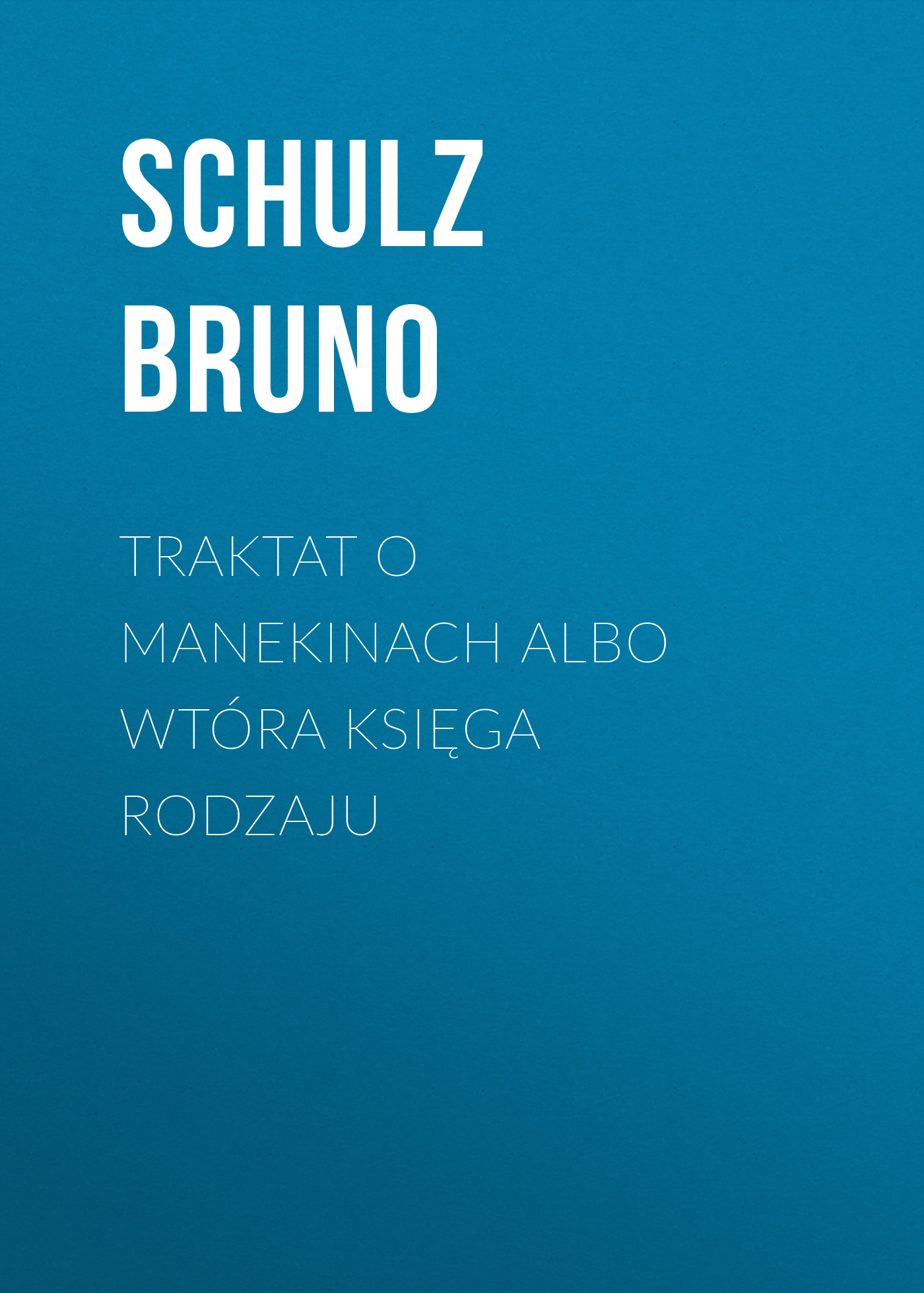 Скачать Traktat o Manekinach albo wtóra księga rodzaju - Bruno  Schulz