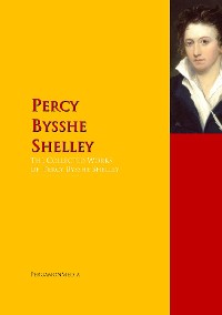 Скачать The Collected Works of Percy Bysshe Shelley - Percy Bysshe Shelley