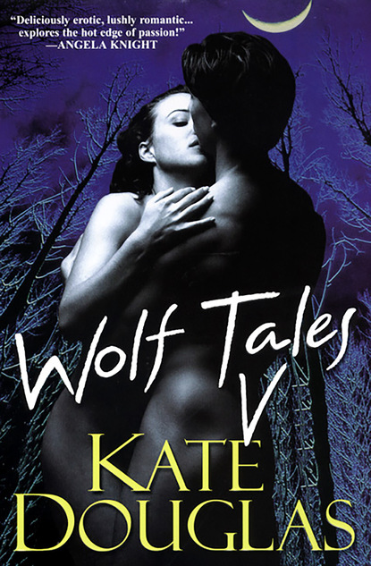 Скачать Wolf Tales V - Kate Douglas