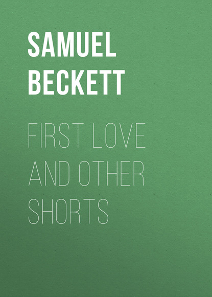 Скачать First Love and Other Shorts - Samuel Beckett
